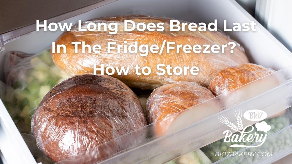 How Long Does Fresh Bread Last in the Fridge