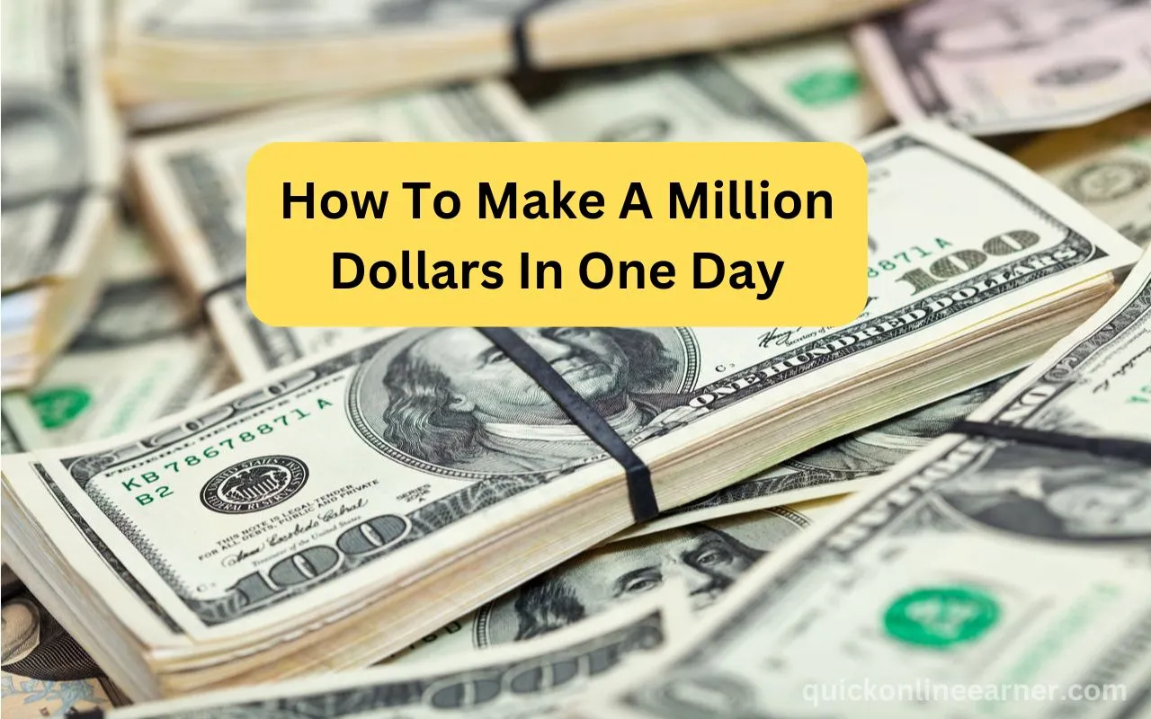 How Do I Make a Million Dollars in a Day