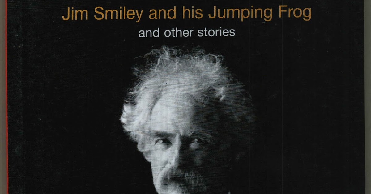 Mark Twain Jim Smiley and His Jumping Frog